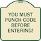 Signmission Property Security You Must Punch Code Before Entering Heavy-Gauge Alum Sign, 18" H, TG-1818-23234 A-DES-TG-1818-23234 - alternate 1